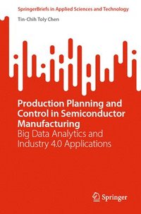 bokomslag Production Planning and Control in Semiconductor Manufacturing