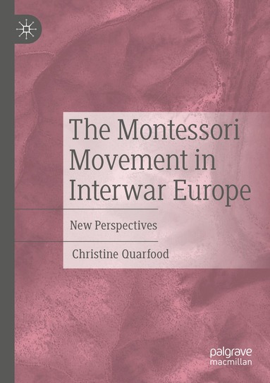 Christine Quarfood - Montessori Movement in Interwar Europe, Häftad