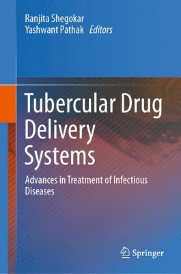 Ranjita Shegokar, Yashwant Pathak - Tubercular Drug Delivery Systems, Inbunden