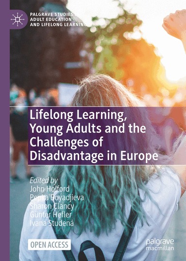 John Holford, Pepka Boyadjieva, Sharon Clancy, Günter Hefler, Ivana Studená - Lifelong Learning, Young Adults and the Challenges of Disadvantage in Europe, Inbunden
