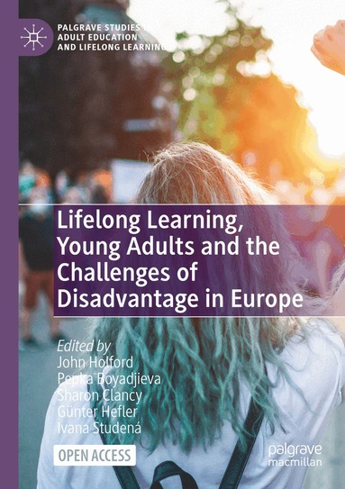 John Holford, Pepka Boyadjieva, Sharon Clancy, Günter Hefler, Ivana Studená - Lifelong Learning, Young Adults and the Challenges of Disadvantage in Europe, Häftad