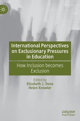 International Perspectives on Exclusionary Pressures in Education 1