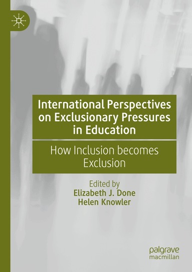 Elizabeth J. Done, Helen Knowler - International Perspectives on Exclusionary Pressures in Education, Häftad