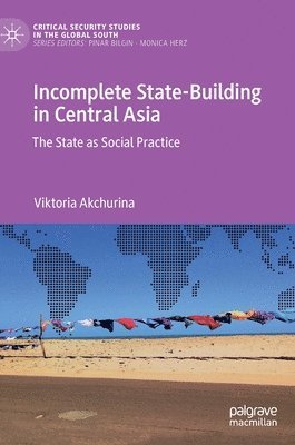 Incomplete State-Building in Central Asia 1