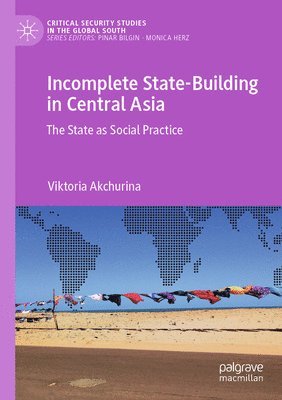 bokomslag Incomplete State-Building in Central Asia