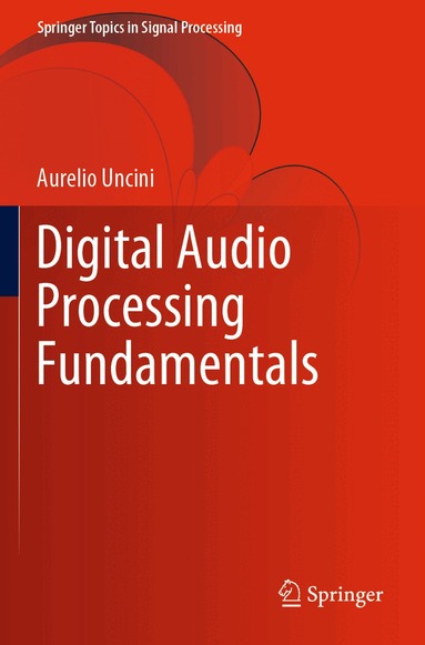 Aurelio Uncini - Digital Audio Processing Fundamentals, Häftad