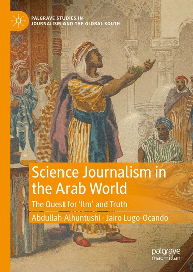 Abdullah Alhuntushi, Jairo Lugo-Ocando - Science Journalism in the Arab World, Inbunden