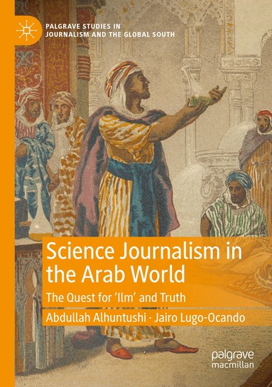 Abdullah Alhuntushi, Jairo Lugo-Ocando - Science Journalism in the Arab World, Häftad