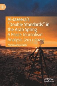 bokomslag Al-Jazeera's "Double Standards" in the Arab Spring