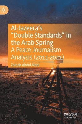 bokomslag Al-Jazeeras Double Standards in the Arab Spring