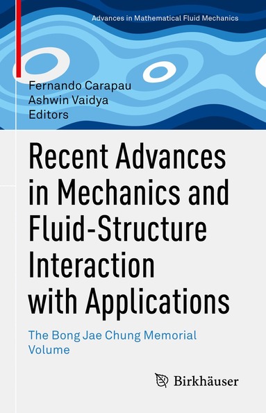 Fernando Carapau, Ashwin Vaidya - Recent Advances in Mechanics and Fluid-Structure Interaction with Applications, Inbunden