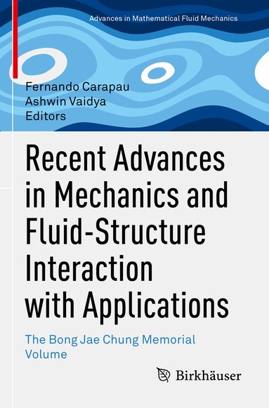 Fernando Carapau, Ashwin Vaidya - Recent Advances in Mechanics and Fluid-Structure Interaction with Applications, Häftad