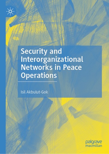 bokomslag Security and Interorganizational Networks in Peace Operations