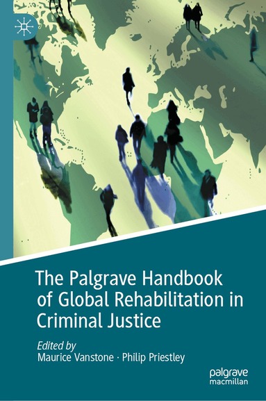 Maurice Vanstone, Philip Priestley - Palgrave Handbook of Global Rehabilitation in Criminal Justice, Inbunden