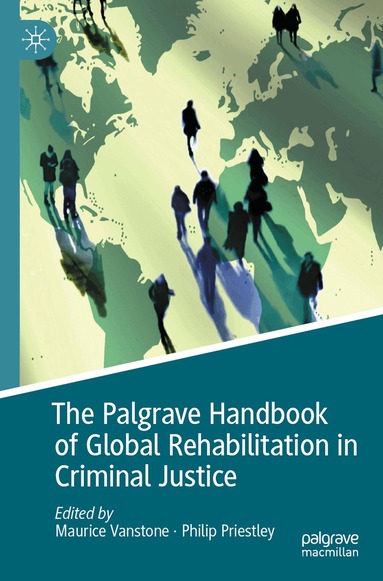Maurice Vanstone, Philip Priestley - Palgrave Handbook of Global Rehabilitation in Criminal Justice, Häftad