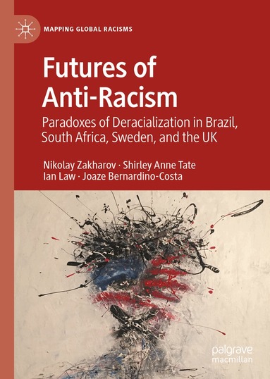 Nikolay Zakharov, Shirley Anne Tate, Ian Law, Joaze Bernardino-Costa - Futures of Anti-Racism, Inbunden