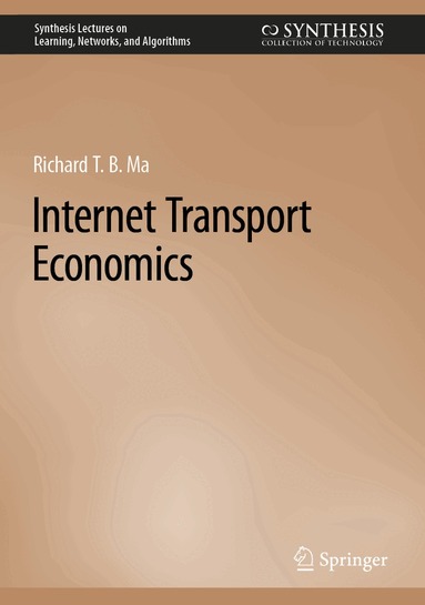 Richard T. B. Ma - Internet Transport Economics, Inbunden