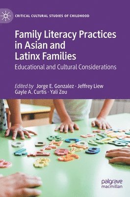 Jorge E. Gonzalez, Jeffrey Liew, Gayle A. Curtis, Yali Zou - Family Literacy Practices in Asian and Latinx Families, Inbunden