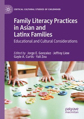 Jorge E. Gonzalez, Jeffrey Liew, Gayle A. Curtis, Yali Zou - Family Literacy Practices in Asian and Latinx Families, Häftad