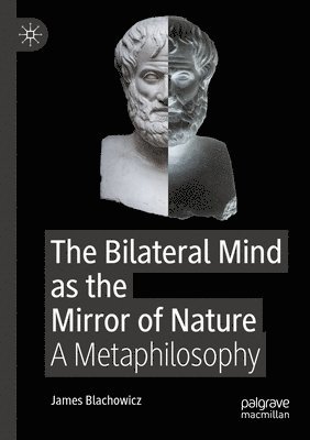 The Bilateral Mind as the Mirror of Nature 1