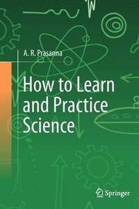 bokomslag How to Learn and Practice Science