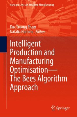 Duc Truong Pham, Natalia Hartono - Intelligent Production and Manufacturing Optimisation—The Bees Algorithm Approach, Inbunden