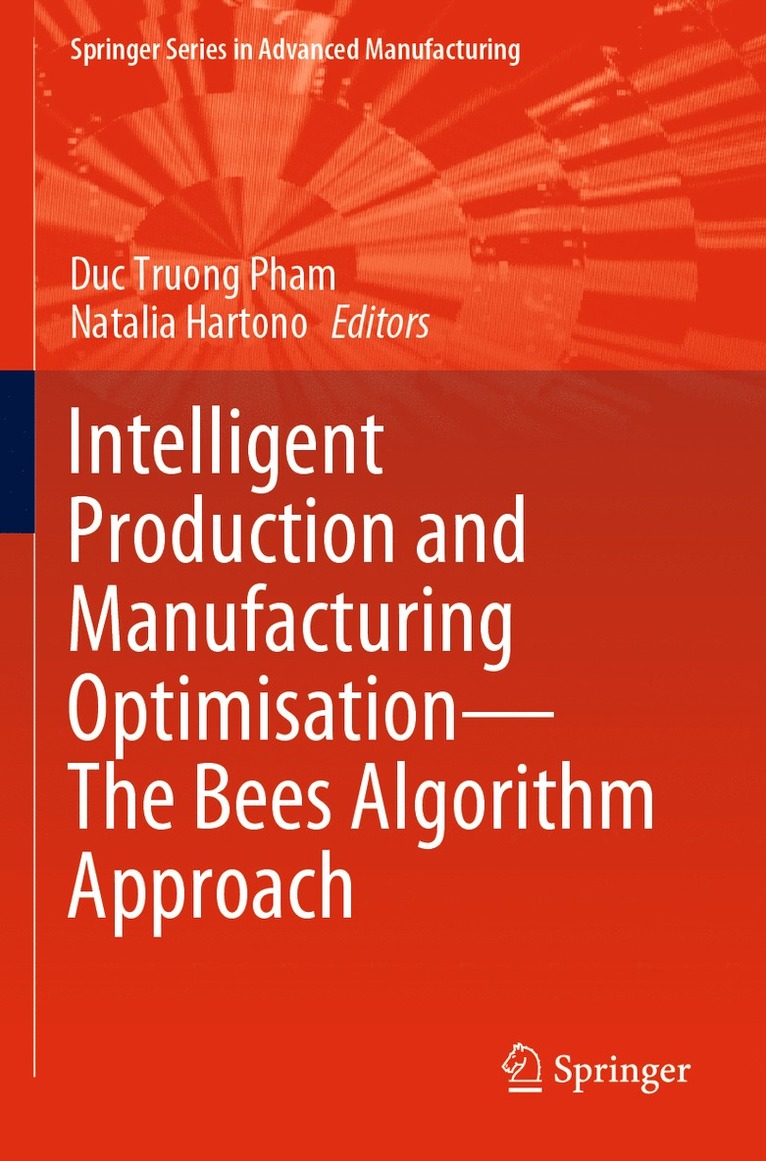 Duc Truong Pham, Natalia Hartono - Intelligent Production and Manufacturing Optimisation—The Bees Algorithm Approach, Häftad