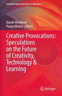 bokomslag Creative Provocations: Speculations on the Future of Creativity, Technology & Learning