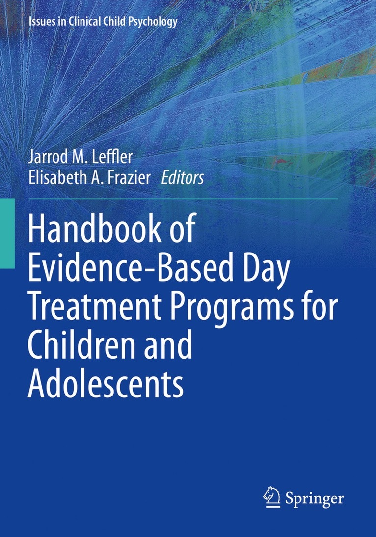 Jarrod M. Leffler, Elisabeth A. Frazier - Handbook of Evidence-Based Day Treatment Programs for Children and Adolescents, Häftad