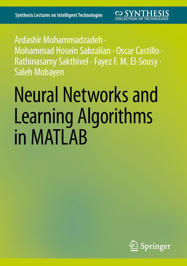 Ardashir Mohammadazadeh, Mohammad Hosein Sabzalian, Oscar Castillo, Rathinasamy Sakthivel, Fayez F. M. El-Sousy, Saleh Mobayen - Neural Networks and Learning Algorithms in MATLAB, Inbunden