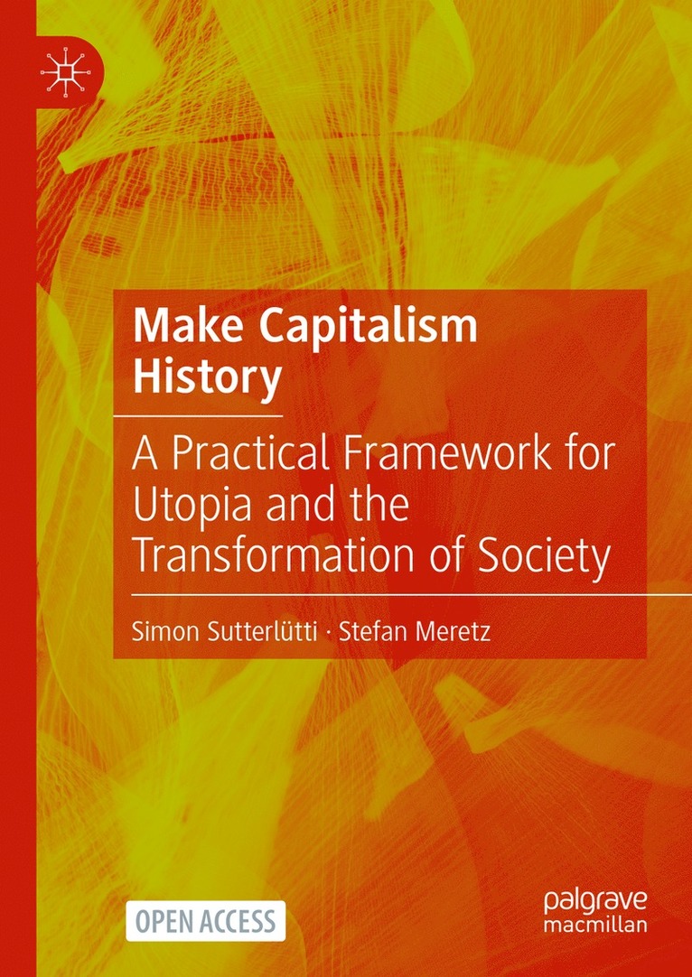 Simon Sutterlütti, Stefan Meretz, Simon Sutterlutti - Make Capitalism History, Inbunden