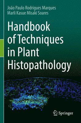 João Paulo Rodrigues Marques, Marli Kasue Misaki Soares, Joao Paulo Rodrigues Marques - Handbook of Techniques in Plant Histopathology, Häftad