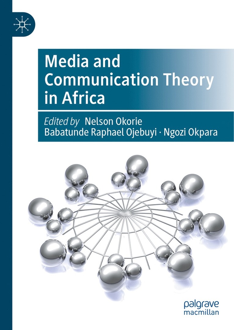 Nelson Okorie, Babatunde Raphael Ojebuyi, Ngozi Okpara - Media and Communication Theory in Africa, Inbunden