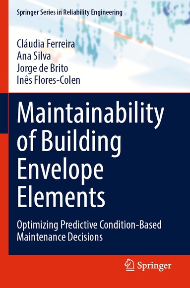 Cláudia Ferreira, Ana Silva, Jorge de Brito, Inês Flores-Colen - Maintainability of Building Envelope Elements, Häftad