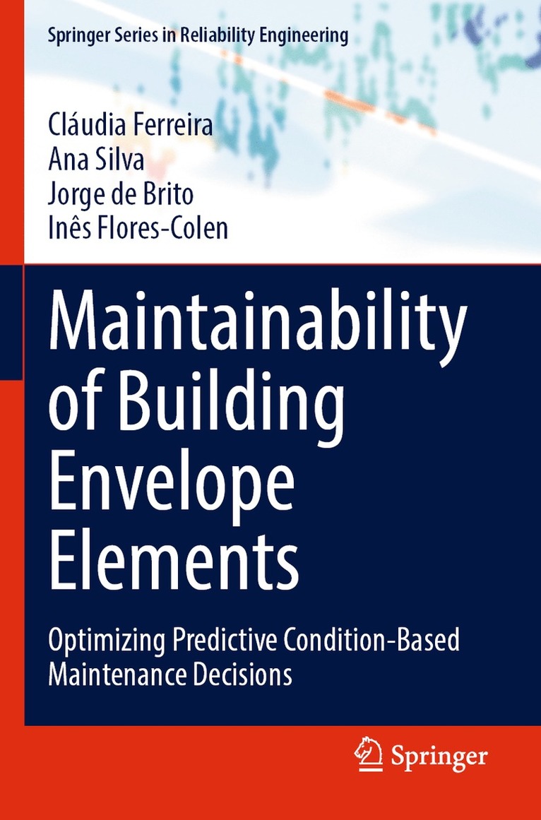 Cláudia Ferreira, Ana Silva, Jorge de Brito, Inês Flores-Colen, Claudia Ferreira, Ines Flores-Colen - Maintainability of Building Envelope Elements, Häftad