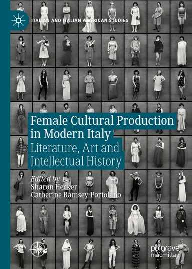 Sharon Hecker, Catherine Ramsey-Portolano - Female Cultural Production in Modern Italy, Inbunden