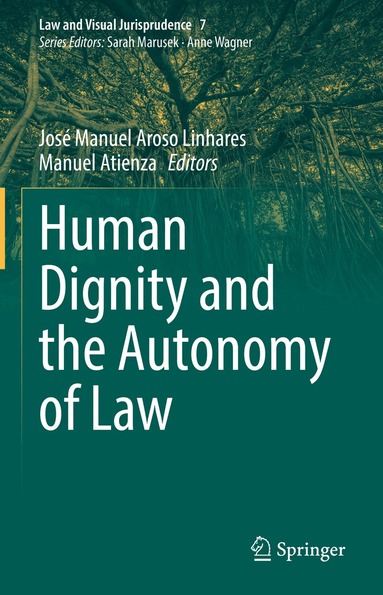 José Manuel Aroso Linhares, Manuel Atienza - Human Dignity and the Autonomy of Law, Inbunden