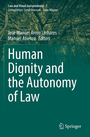 José Manuel Aroso Linhares, Manuel Atienza - Human Dignity and the Autonomy of Law, Häftad