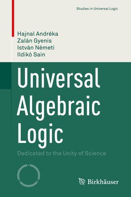 bokomslag Universal Algebraic Logic