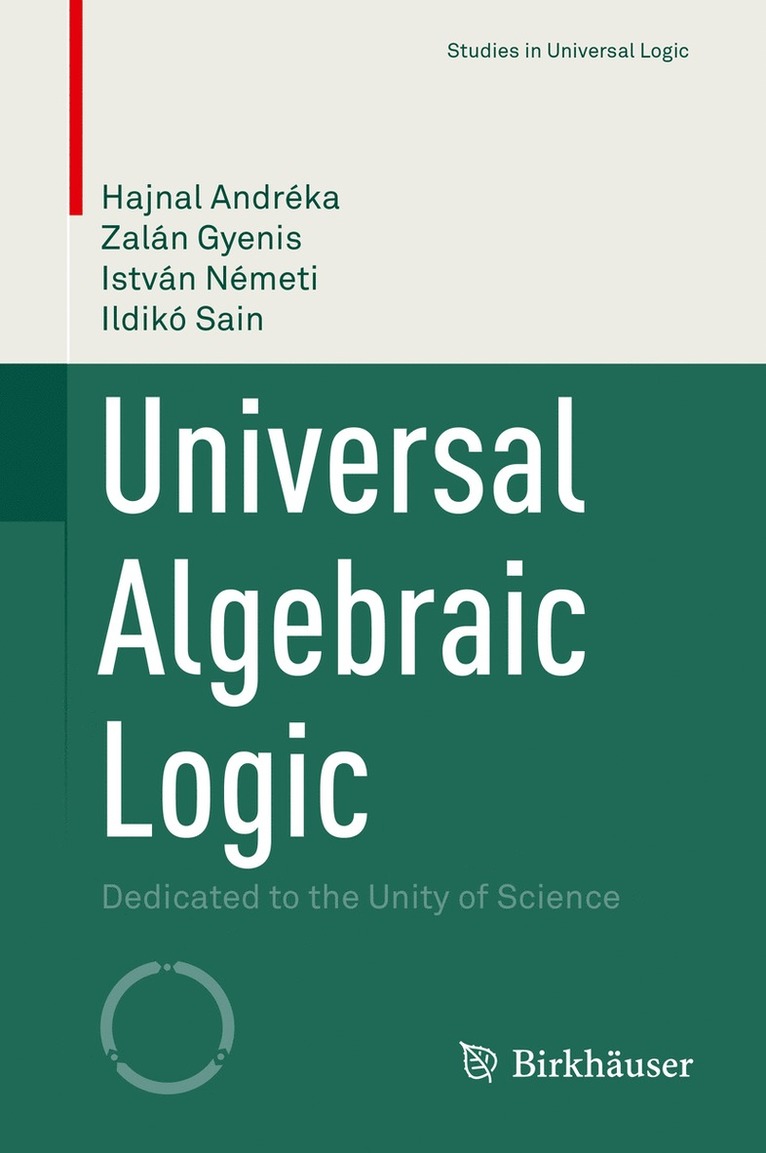 Hajnal Andréka, Zalán Gyenis, István Németi, Ildikó Sain, Hajnal Andreka, Zalan Gyenis, Istvan Nemeti, Ildiko Sain - Universal Algebraic Logic, Inbunden