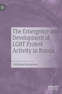 bokomslag The Emergence and Development of LGBT Protest Activity in Russia