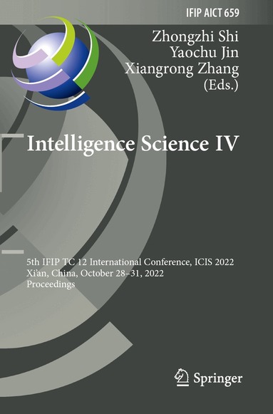 Zhongzhi Shi, Yaochu Jin, Xiangrong Zhang - Intelligence Science IV, Häftad
