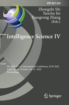 Zhongzhi Shi, Yaochu Jin, Xiangrong Zhang - Intelligence Science IV, Häftad
