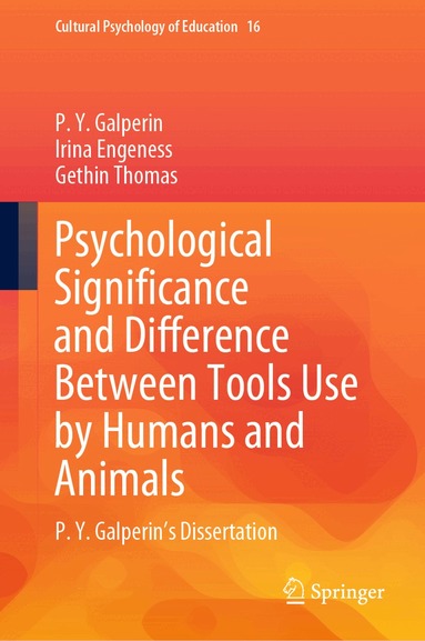 P.Y. Galperin, Irina Engeness, Gethin Thomas - Psychological Significance and Difference Between Tools Use by Humans and Animals, Inbunden