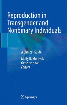 Molly B. Moravek, Gene de Haan - Reproduction in Transgender and Nonbinary Individuals, Inbunden