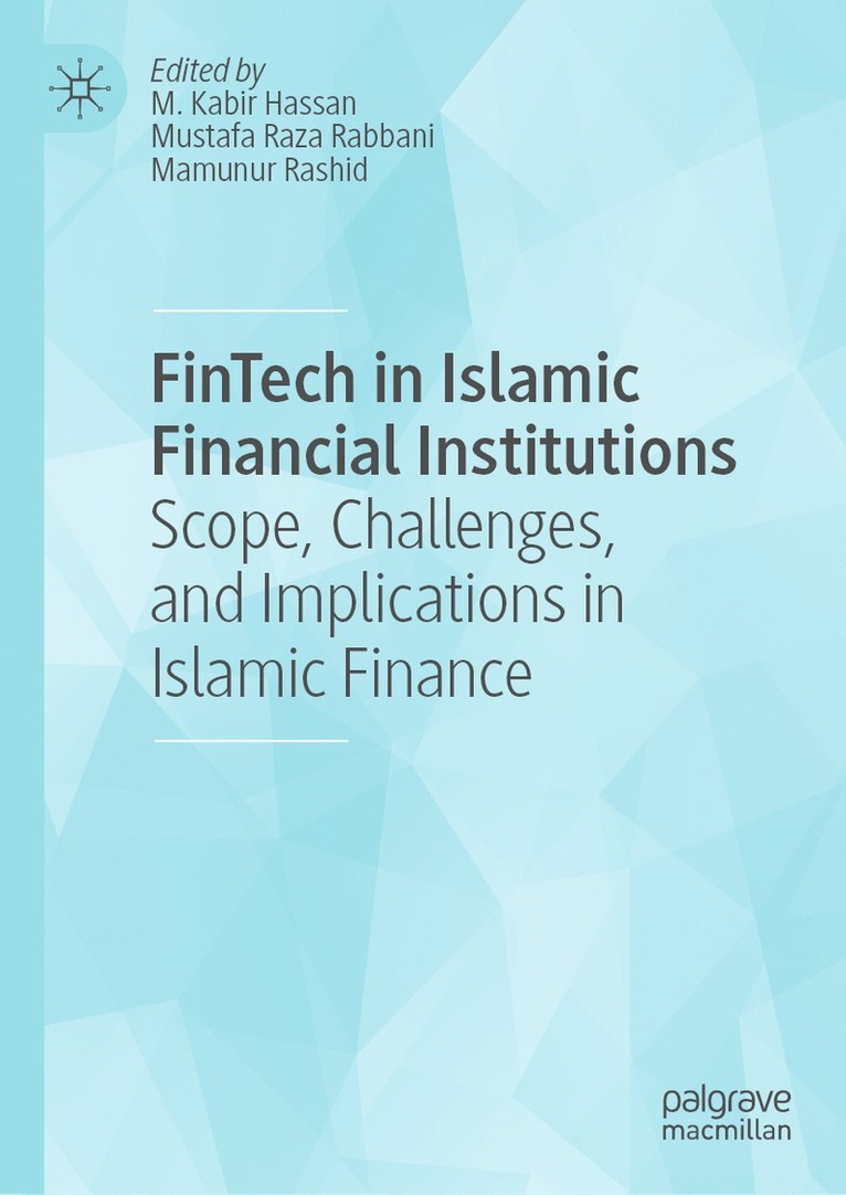M. Kabir Hassan, Mustafa Raza Rabbani, Mamunur Rashid - FinTech in Islamic Financial Institutions, Inbunden