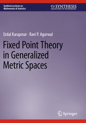Erdal Karapinar, Ravi P. Agarwal - Fixed Point Theory in Generalized Metric Spaces, Häftad