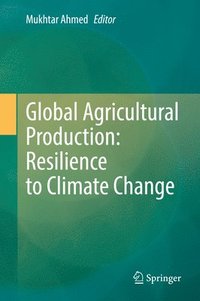 bokomslag Global Agricultural Production: Resilience to Climate Change