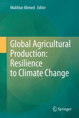 Global Agricultural Production: Resilience to Climate Change 1