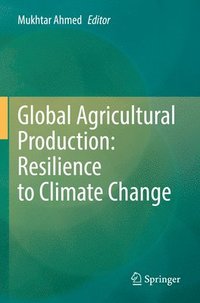bokomslag Global Agricultural Production: Resilience to Climate Change